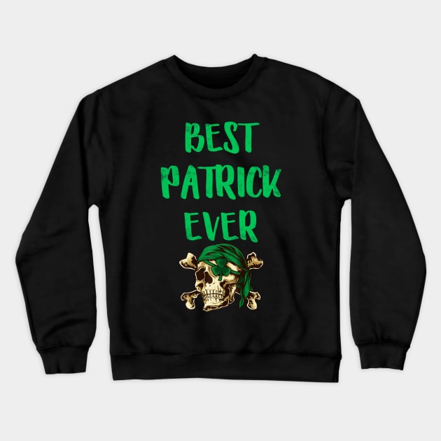 Best Patrick Ever Pirates Patrick Day Crewneck Sweatshirt by cedricchungerxc